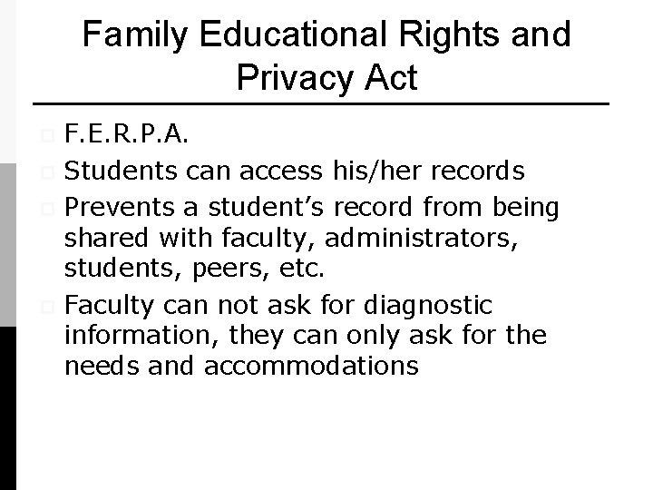 Family Educational Rights and Privacy Act F. E. R. P. A. p Students can