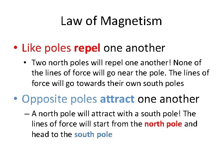 Law of Magnetism • Like poles repel one another • Two north poles will Law of Magnetism • Like poles repel one another • Two north poles will