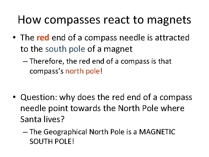 How compasses react to magnets • The red end of a compass needle is How compasses react to magnets • The red end of a compass needle is