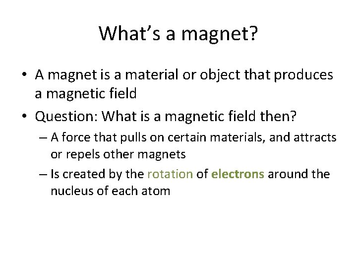 What’s a magnet? • A magnet is a material or object that produces a What’s a magnet? • A magnet is a material or object that produces a
