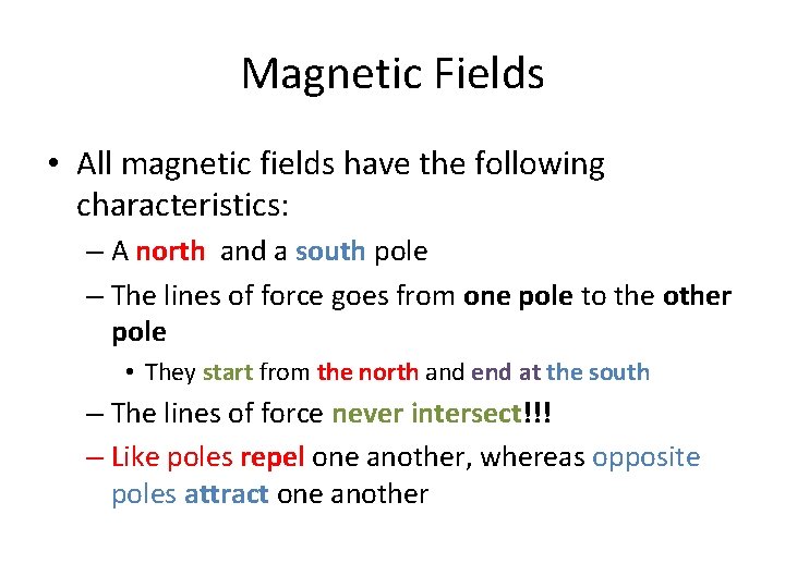 Magnetic Fields • All magnetic fields have the following characteristics: – A north and Magnetic Fields • All magnetic fields have the following characteristics: – A north and