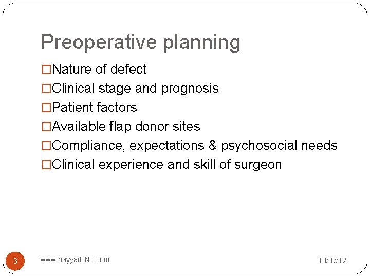 Preoperative planning �Nature of defect �Clinical stage and prognosis �Patient factors �Available flap donor