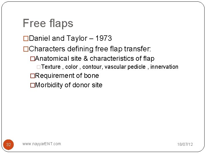 Free flaps �Daniel and Taylor – 1973 �Characters defining free flap transfer: �Anatomical site