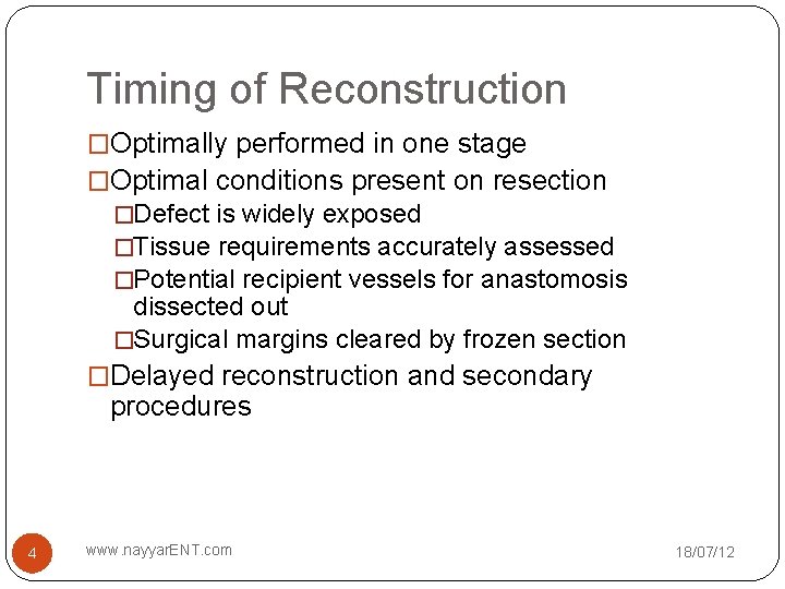 Timing of Reconstruction �Optimally performed in one stage �Optimal conditions present on resection �Defect