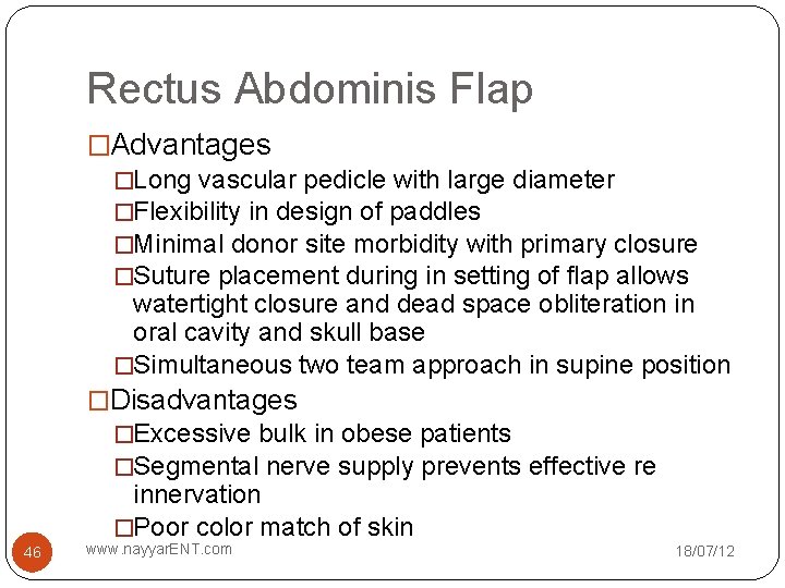 Rectus Abdominis Flap �Advantages �Long vascular pedicle with large diameter �Flexibility in design of