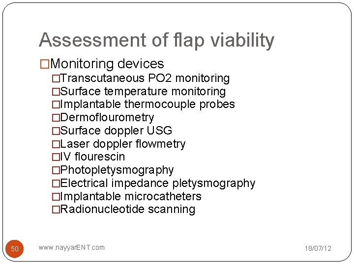 Assessment of flap viability �Monitoring devices �Transcutaneous PO 2 monitoring �Surface temperature monitoring �Implantable