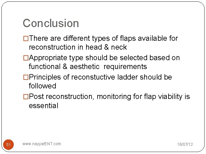Conclusion �There are different types of flaps available for reconstruction in head & neck