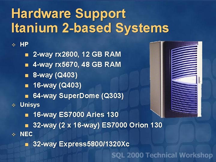 Hardware Support Itanium 2 -based Systems v HP n n n v Unisys n