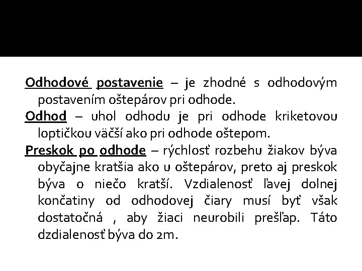 Odhodové postavenie – je zhodné s odhodovým postavením oštepárov pri odhode. Odhod – uhol Odhodové postavenie – je zhodné s odhodovým postavením oštepárov pri odhode. Odhod – uhol