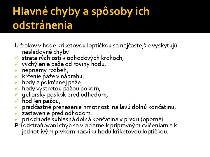 Hlavné chyby a spôsoby ich odstránenia U žiakov v hode kriketovou loptičkou sa najčastejšie