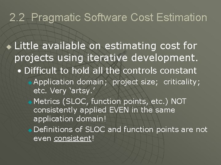 2. 2 Pragmatic Software Cost Estimation u Little available on estimating cost for projects