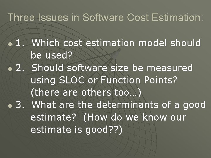 Three Issues in Software Cost Estimation: 1. Which cost estimation model should be used?