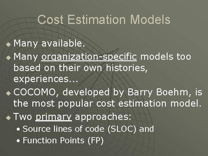 Cost Estimation Models Many available. u Many organization-specific models too based on their own