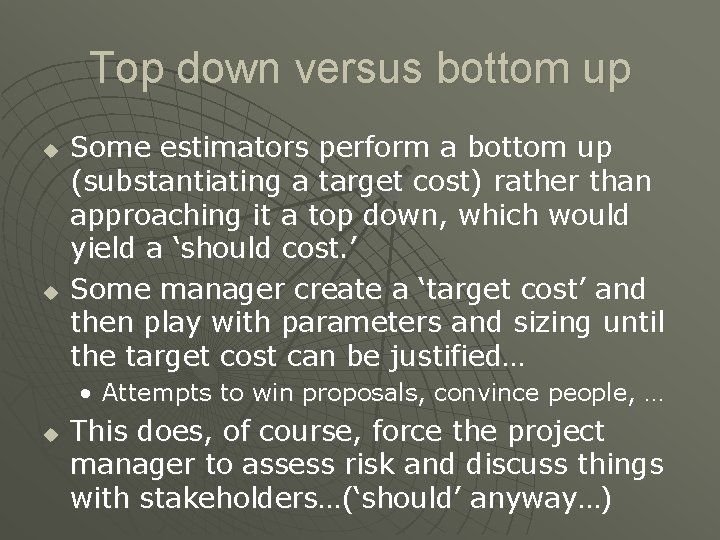 Top down versus bottom up u u Some estimators perform a bottom up (substantiating