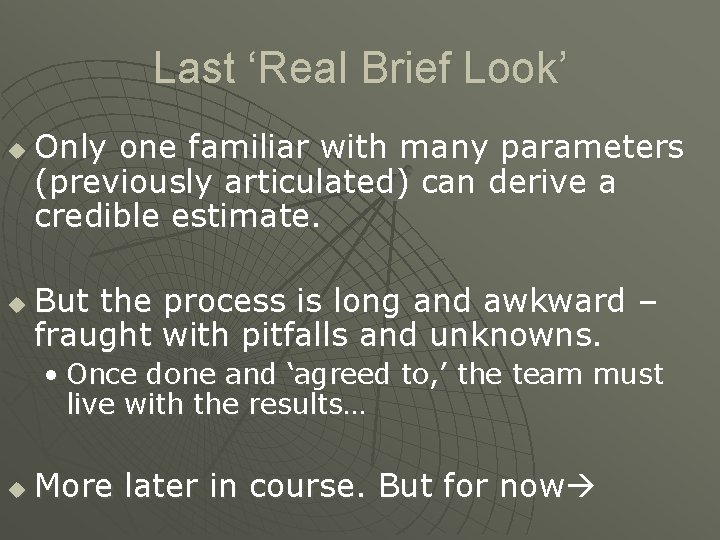 Last ‘Real Brief Look’ u u Only one familiar with many parameters (previously articulated)