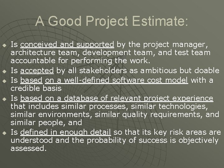 A Good Project Estimate: u u u Is conceived and supported by the project
