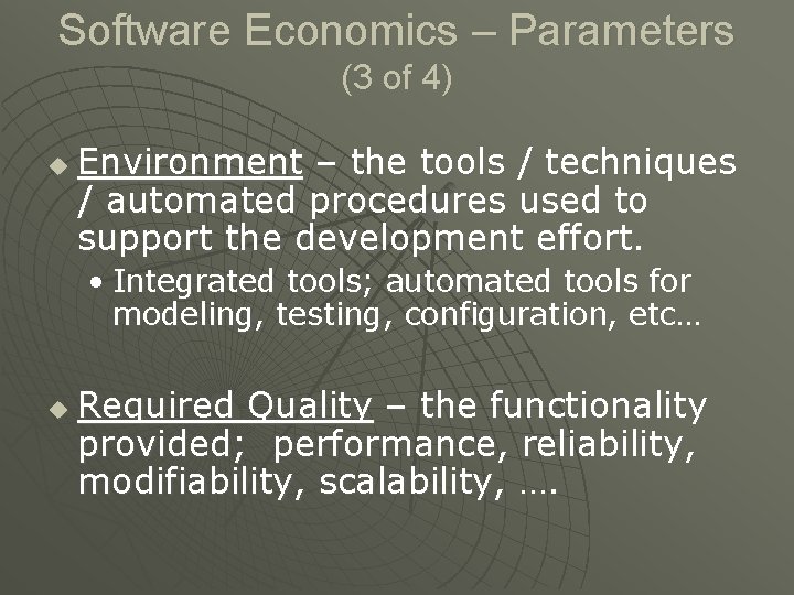 Software Economics – Parameters (3 of 4) u Environment – the tools / techniques