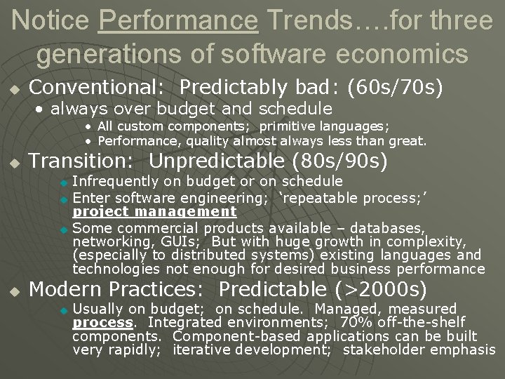 Notice Performance Trends…. for three generations of software economics u Conventional: Predictably bad: (60