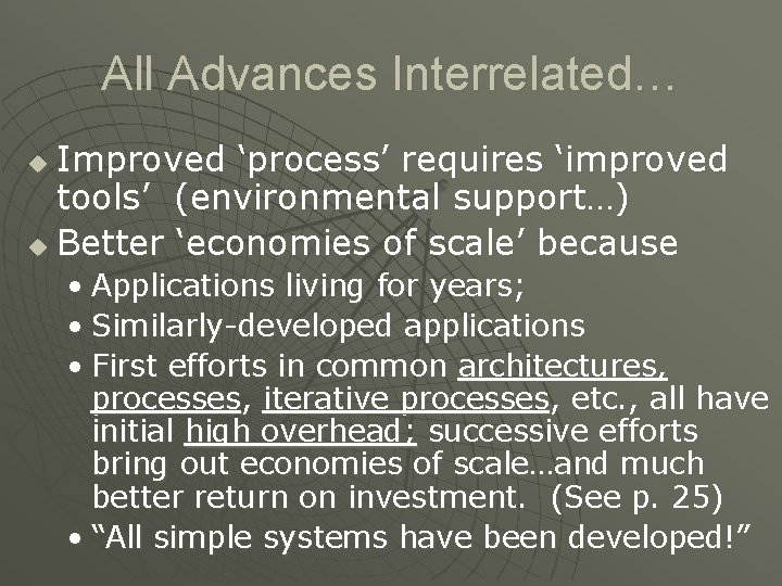 All Advances Interrelated… Improved ‘process’ requires ‘improved tools’ (environmental support…) u Better ‘economies of