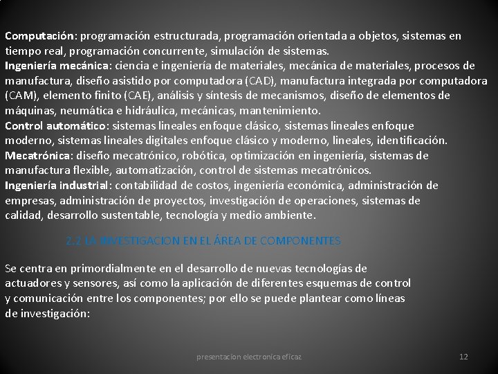 Computación: programación estructurada, programación orientada a objetos, sistemas en tiempo real, programación concurrente, simulación