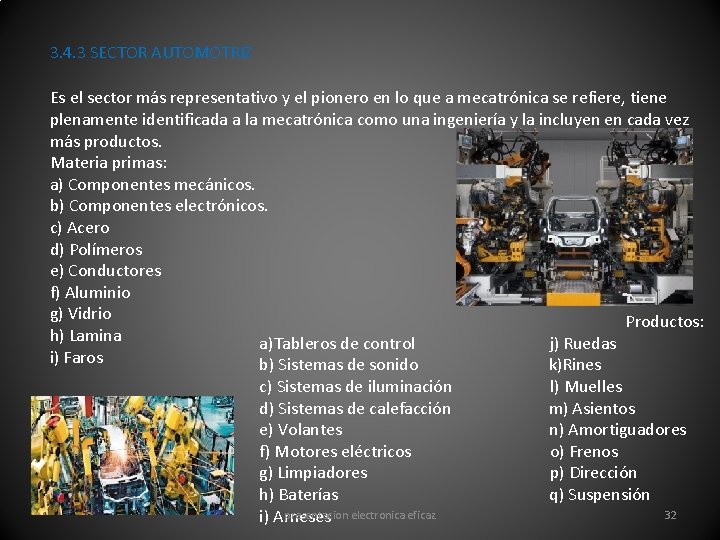 3. 4. 3 SECTOR AUTOMOTRIZ Es el sector más representativo y el pionero en