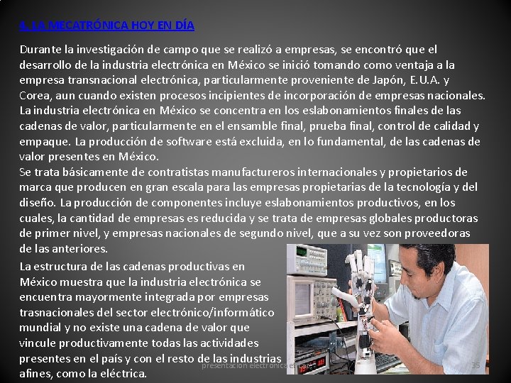 4. LA MECATRÓNICA HOY EN DÍA Durante la investigación de campo que se realizó