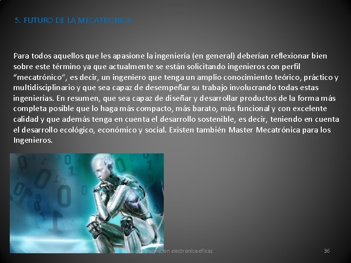 5. FUTURO DE LA MECATRONICA Para todos aquellos que les apasione la ingeniería (en