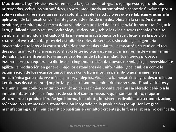 Mecatrónica hoy Televisores, sistemas de fax, cámaras fotográficas, impresoras, lavadoras, microondas, vehículos automáticos, robots,