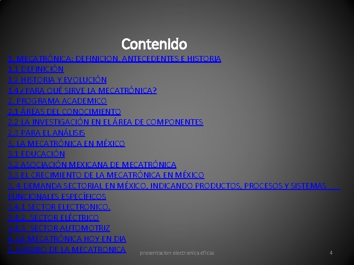 Contenido 1. MECATRÓNICA: DEFINICION, ANTECEDENTES E HISTORIA 1. 1 DEFINICIÓN 1. 2 HISTORIA Y