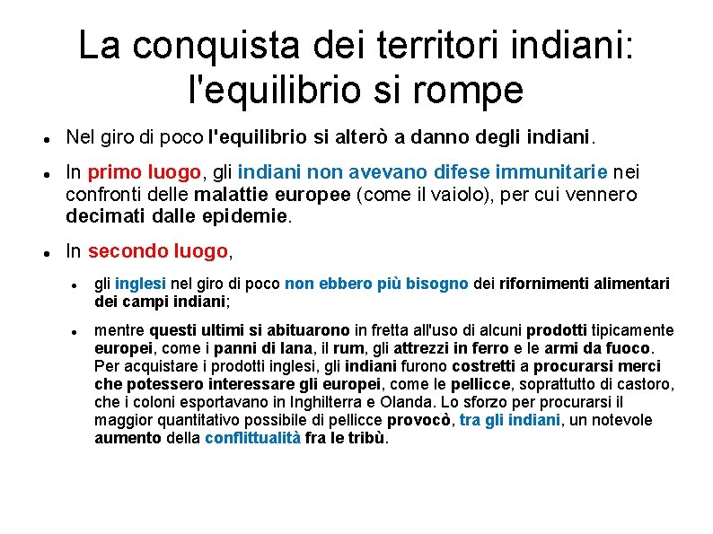 La conquista dei territori indiani: l'equilibrio si rompe Nel giro di poco l'equilibrio si