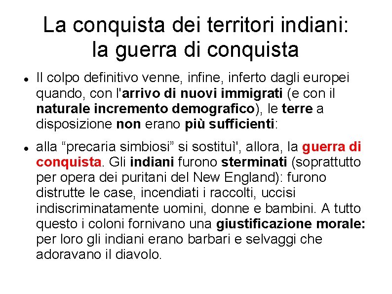 La conquista dei territori indiani: la guerra di conquista Il colpo definitivo venne, infine,