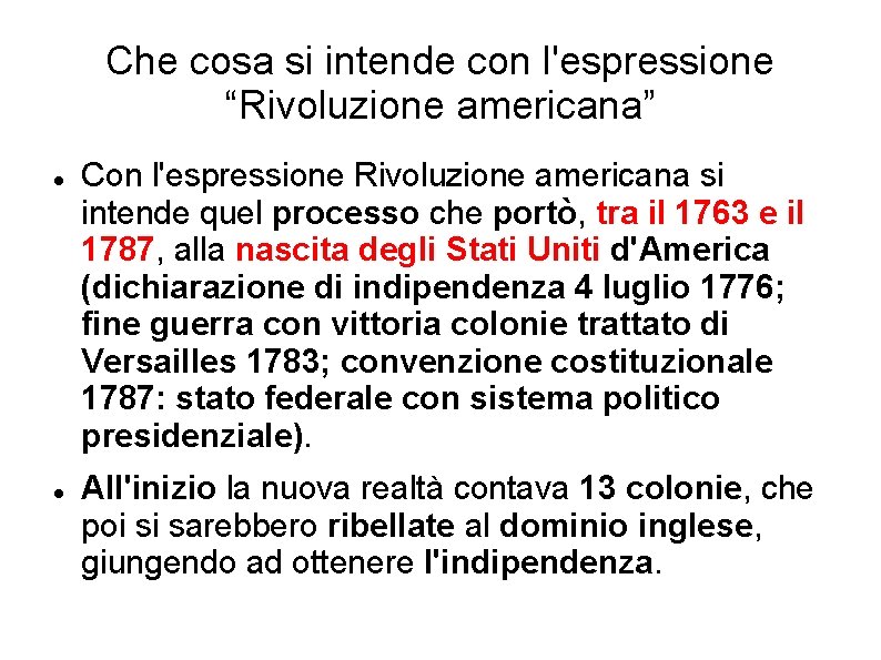 Che cosa si intende con l'espressione “Rivoluzione americana” Con l'espressione Rivoluzione americana si intende