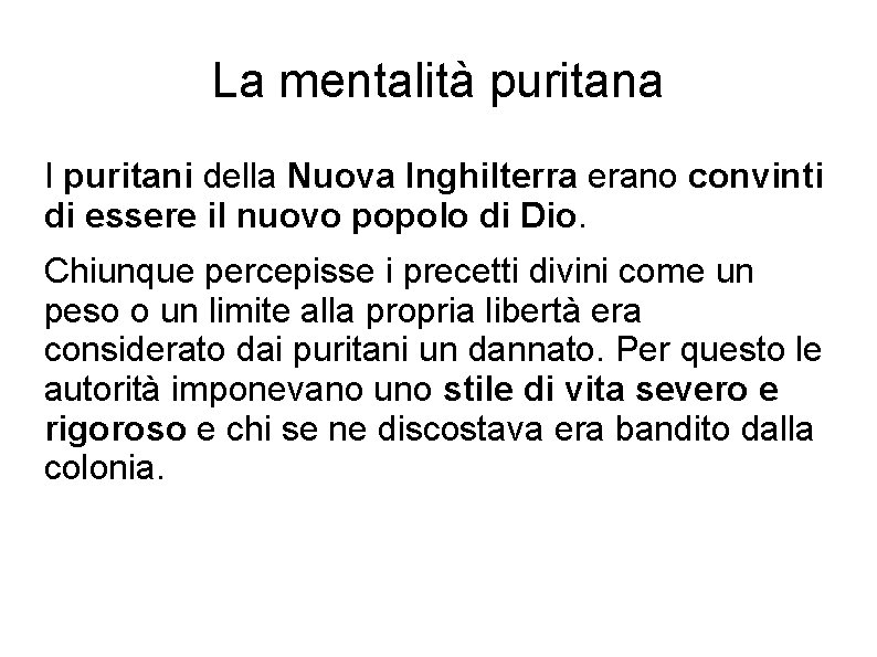 La mentalità puritana I puritani della Nuova Inghilterra erano convinti di essere il nuovo