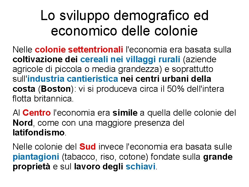 Lo sviluppo demografico ed economico delle colonie Nelle colonie settentrionali l'economia era basata sulla