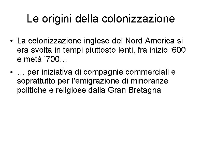 Le origini della colonizzazione • La colonizzazione inglese del Nord America si era svolta