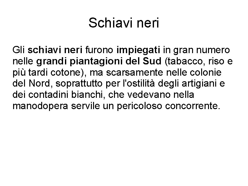 Schiavi neri Gli schiavi neri furono impiegati in gran numero nelle grandi piantagioni del