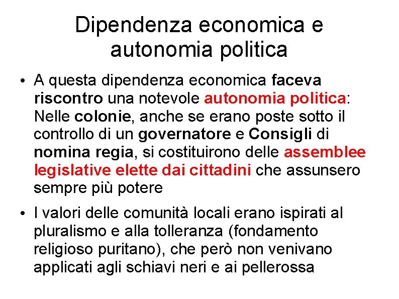 Dipendenza economica e autonomia politica • A questa dipendenza economica faceva riscontro una notevole