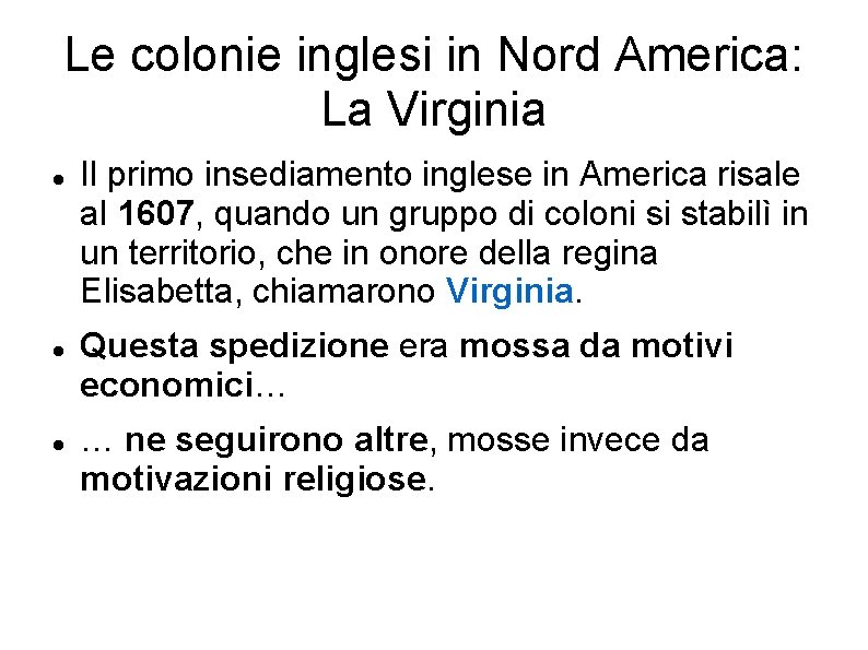 Le colonie inglesi in Nord America: La Virginia Il primo insediamento inglese in America