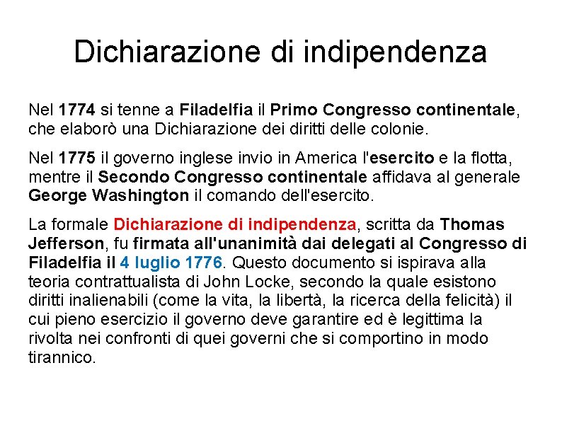 Dichiarazione di indipendenza Nel 1774 si tenne a Filadelfia il Primo Congresso continentale, che