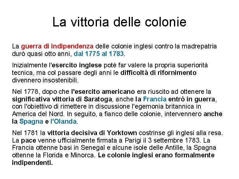 La vittoria delle colonie La guerra di indipendenza delle colonie inglesi contro la madrepatria