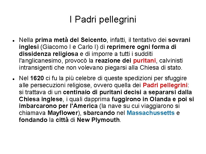 I Padri pellegrini Nella prima metà del Seicento, infatti, il tentativo dei sovrani inglesi