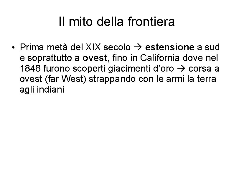 Il mito della frontiera • Prima metà del XIX secolo estensione a sud e