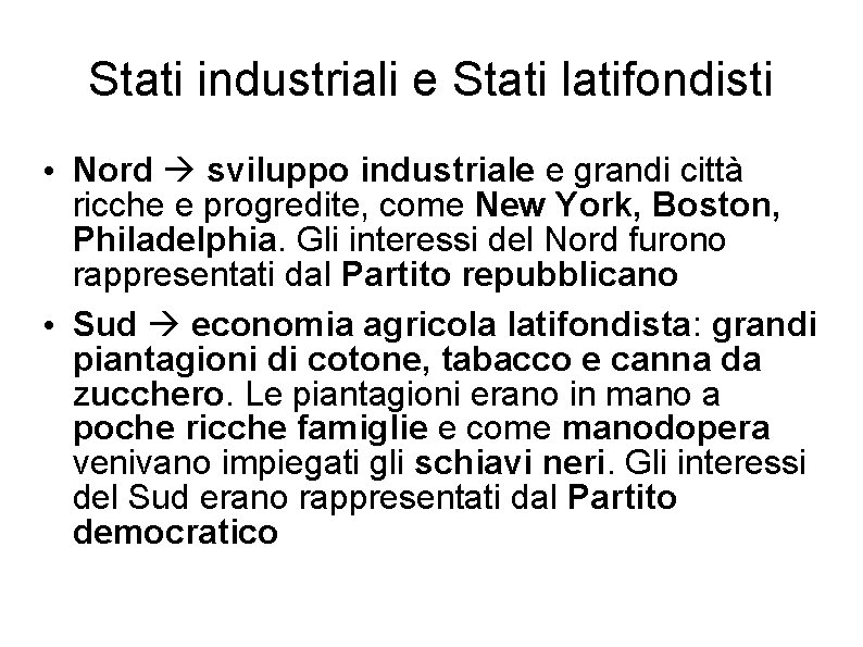 Stati industriali e Stati latifondisti • Nord sviluppo industriale e grandi città ricche e