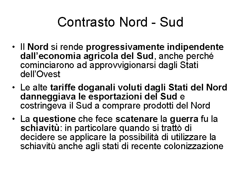 Contrasto Nord - Sud • Il Nord si rende progressivamente indipendente dall’economia agricola del