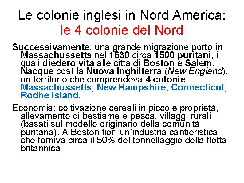 Le colonie inglesi in Nord America: le 4 colonie del Nord Successivamente, una grande