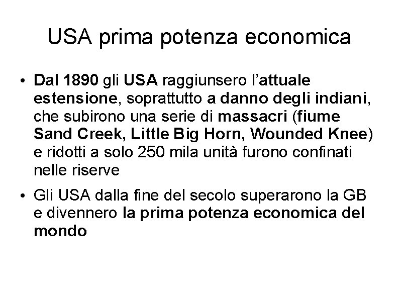 USA prima potenza economica • Dal 1890 gli USA raggiunsero l’attuale estensione, soprattutto a