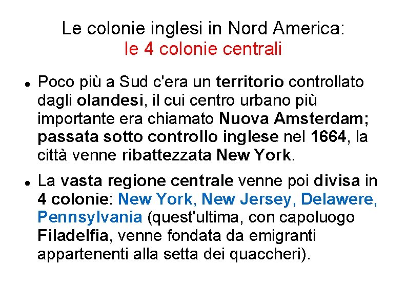 Le colonie inglesi in Nord America: le 4 colonie centrali Poco più a Sud