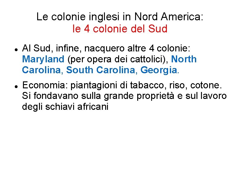 Le colonie inglesi in Nord America: le 4 colonie del Sud Al Sud, infine,