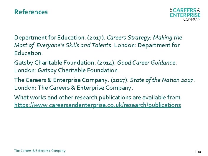 References Department for Education. (2017). Careers Strategy: Making the Most of Everyone’s Skills and