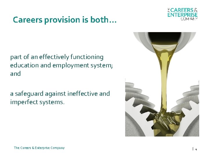 Careers provision is both… part of an effectively functioning education and employment system; and